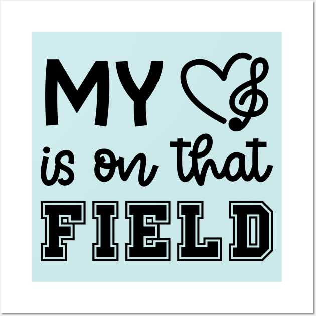 My Heart Is On That Field Marching Band Mom Cute Funny Wall Art by GlimmerDesigns